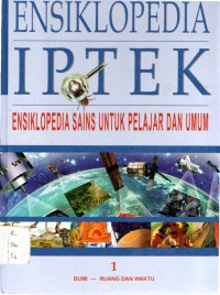 Ensiklopedia IPTEK 1; bumi, ruang dan waktu