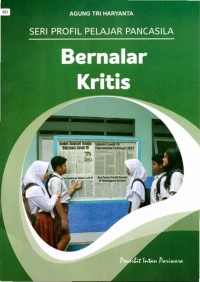 Seri profil pelajar Pancasila: bernalar kritis